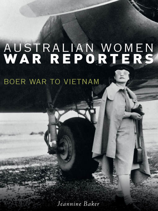 Title details for Australian Women War Reporters by Jeannine Baker - Available